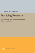 Practicing Romance: Narrative Form and Cultural Engagement in Hawthorne's Fiction