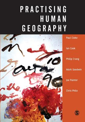 Practising Human Geography - Cloke, Paul J, and Cook, Ian, and Crang, Philip