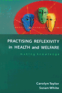 Practising Reflexivity in Health and Welfare