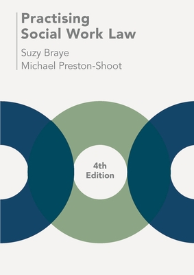 Practising Social Work Law - Braye, Suzy, and Preston-Shoot, Michael, Professor