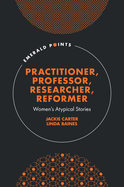 Practitioner, Professor, Researcher, Reformer: Women's Atypical Stories