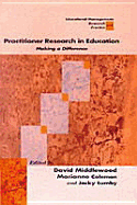 Practitioner Research in Education: Making a Difference