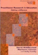 Practitioner Research in Education: Making a Difference