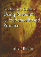 Practitioner's Guide to Using Research for Evidence-Based Practice