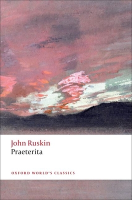 Praeterita - Ruskin, John, and O'Gorman, Francis (Editor)
