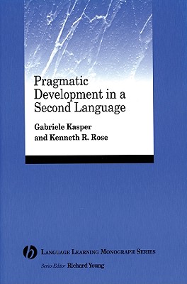 Pragmatic Development in a Second Language - Kasper, Gabriele, and Rose, Kenneth R, and Young, Richard F (Editor)