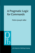 Pragmatic Logic for Commands (Pragmatics & Beyond