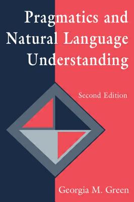Pragmatics and Natural Language Understanding - Green, Georgia M