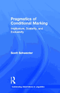 Pragmatics of Conditional Marking: Implicature, Scalarity, and Exclusivity