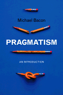 Pragmatism: An Introduction