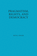 Pragmatism, Rights, and Democracy
