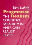 Pragmatist Realism: The Cognitive Paradigm in American Realist Texts