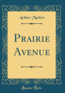 Prairie Avenue (Classic Reprint)