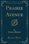Prairie Avenue (Classic Reprint)