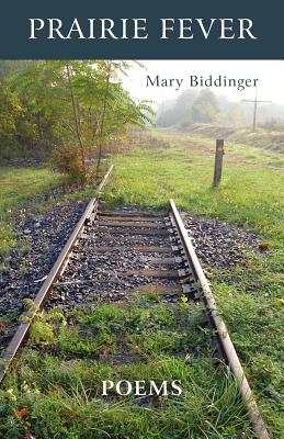 Prairie Fever - Biddinger, Mary