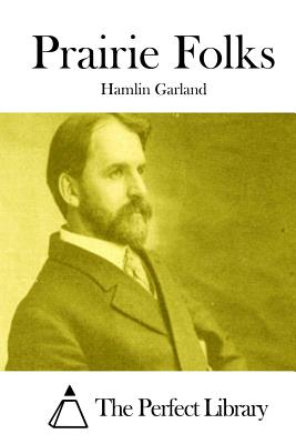 Prairie Folks - The Perfect Library (Editor), and Garland, Hamlin