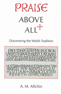 Praise Above All: Discovering the Welsh Tradition