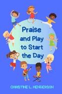 Praise and Play to Start the Day