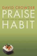 Praise Habit: Finding God in Sunsets and Sushi