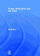 Praise, Motivation and the Child