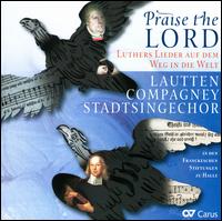 Praise the Lord - Henning Kaiser (tenor); Lautten Compagney; Matthias Vieweg (bass); Melanie Hirsch (soprano); Stadtsingechor Halle;...