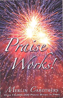 Praise Works - Carothers, Merlin R