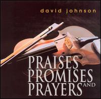 Praises, Promises and Prayers - David Johnson