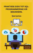 Praktiese Gids Tot Sql-Programmering Vir Beginners.