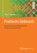 Praktische Elektronik: Analogtechnik Und Digitaltechnik Fur Die Industrielle Praxis
