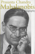 Prasanta Chandra Mahalanobis: A Biography