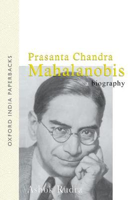 Prasanta Chandra Mahalanobis: A Biography - Rudra, Ashok