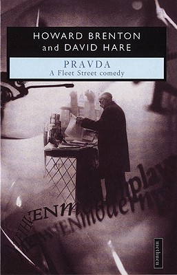 Pravda - Hare, David, and Brenton, Howard, and Brenten