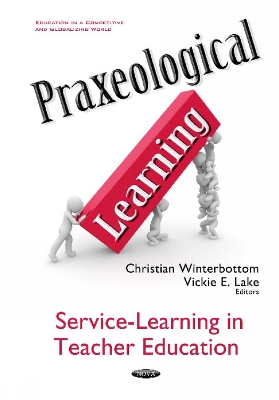 Praxeological Learning: Service-Learning in Teacher Education - Winterbottom, Christian (Editor), and Lake, Vickie E (Editor)