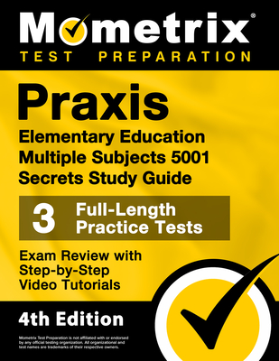 PRAXIS Elementary Education Multiple Subjects 5001 Secrets Study Guide - 3 Full-Length Practice Tests, Exam Review with Step-By-Step Video Tutorials: [4th Edition] - Matthew Bowling (Editor)