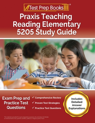Praxis Teaching Reading Elementary 5205 Study Guide: Exam Prep and Practice Test Questions [Includes Detailed Answer Explanations] - Rueda, Joshua