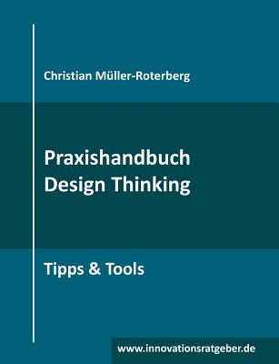 Praxishandbuch Design Thinking: Tipps & Tools - M?ller-Roterberg, Christian