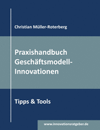 Praxishandbuch Gesch�ftsmodell-Innovationen: Tipps & Tools