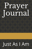 Pray Journal: Just As I Am
