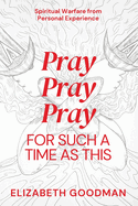 Pray Pray Pray: For Such A Time As This