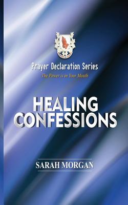 Prayer Declaration Series: Healing Confessions - Morgan, Sarah