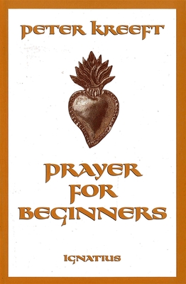 Prayer for Beginners - Kreeft, Peter