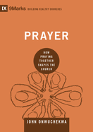 Prayer: How Praying Together Shapes the Church