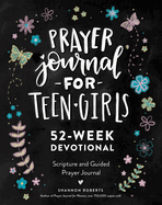 Prayer Journal for Teen Girls: 52-Week Scripture, Devotional, & Guided Prayer Journal