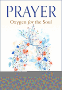 Prayer: Oxygen for the Soul