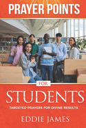 Prayer Points for Students: Targeted Prayers For Divine Results