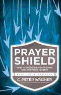Prayer Shield: How to Intercede for Pastors and Christian Leaders