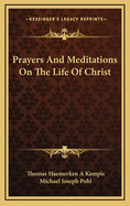 Prayers and Meditations on the Life of Christ