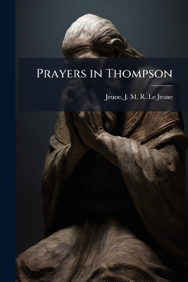Prayers in Thompson - Le Jeune, Jeune J M R