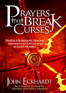 Prayers That Break Curses: Prayers for Breaking Demonic Influences So You Can Walk in God's Promises