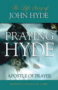 Praying Hyde: The Life of John Praying Hyde